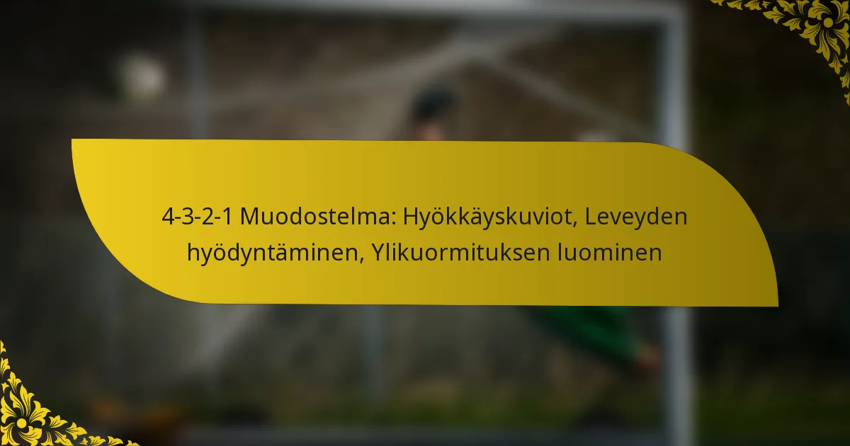 4-3-2-1 Muodostelma: Hyökkäyskuviot, Leveyden hyödyntäminen, Ylikuormituksen luominen