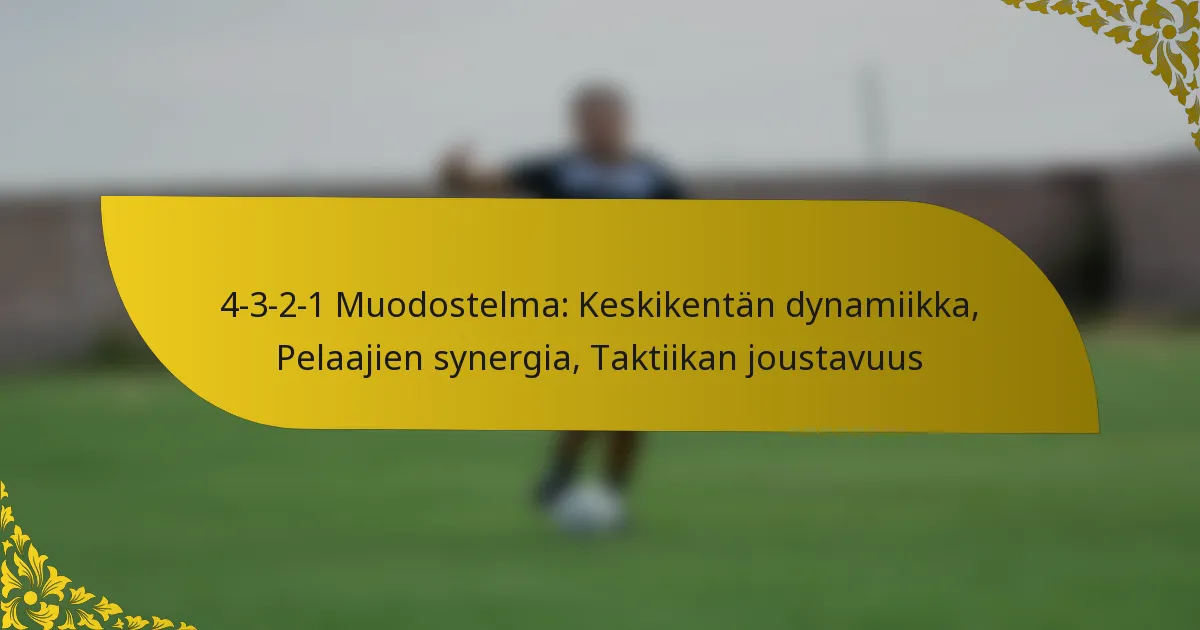 4-3-2-1 Muodostelma: Keskikentän dynamiikka, Pelaajien synergia, Taktiikan joustavuus