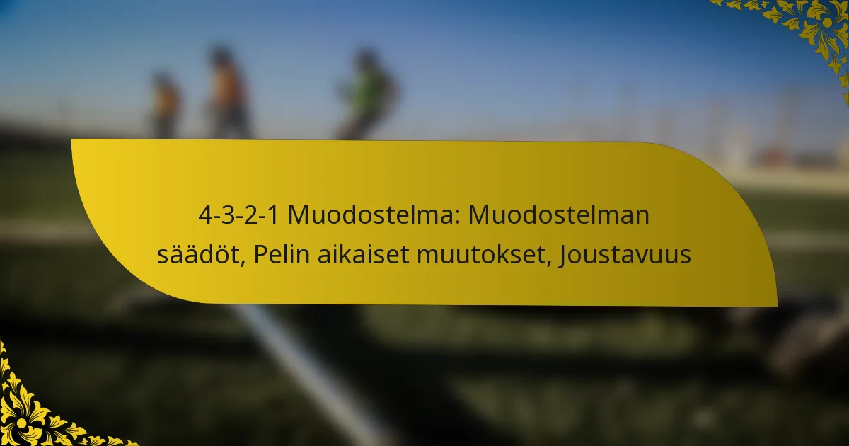 4-3-2-1 Muodostelma: Muodostelman säädöt, Pelin aikaiset muutokset, Joustavuus