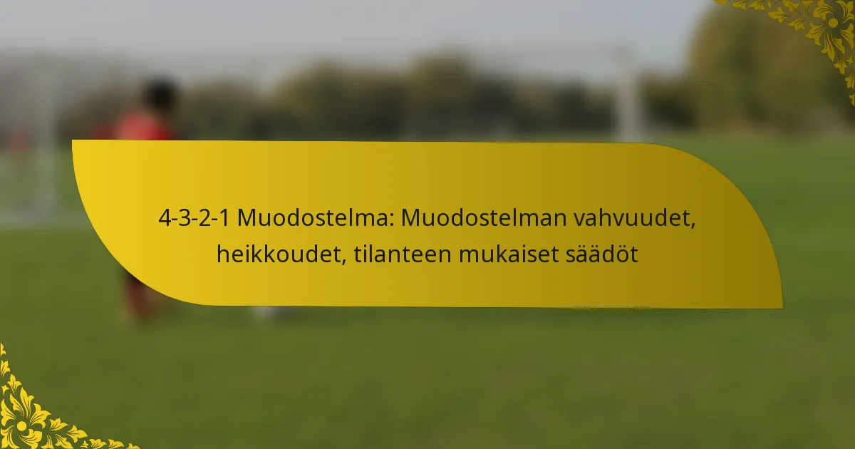 4-3-2-1 Muodostelma: Muodostelman vahvuudet, heikkoudet, tilanteen mukaiset säädöt