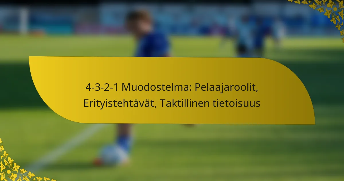 4-3-2-1 Muodostelma: Pelaajaroolit, Erityistehtävät, Taktillinen tietoisuus