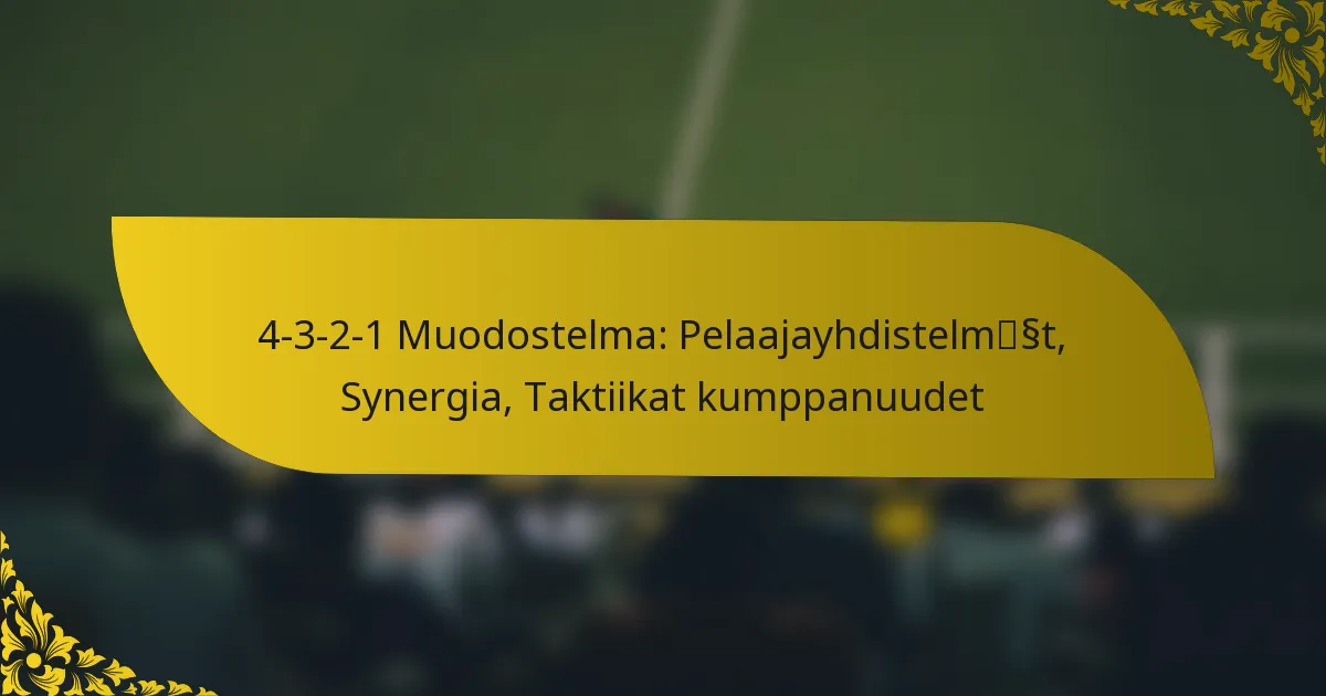 4-3-2-1 Muodostelma: Pelaajayhdistelmät, Synergia, Taktiikat kumppanuudet