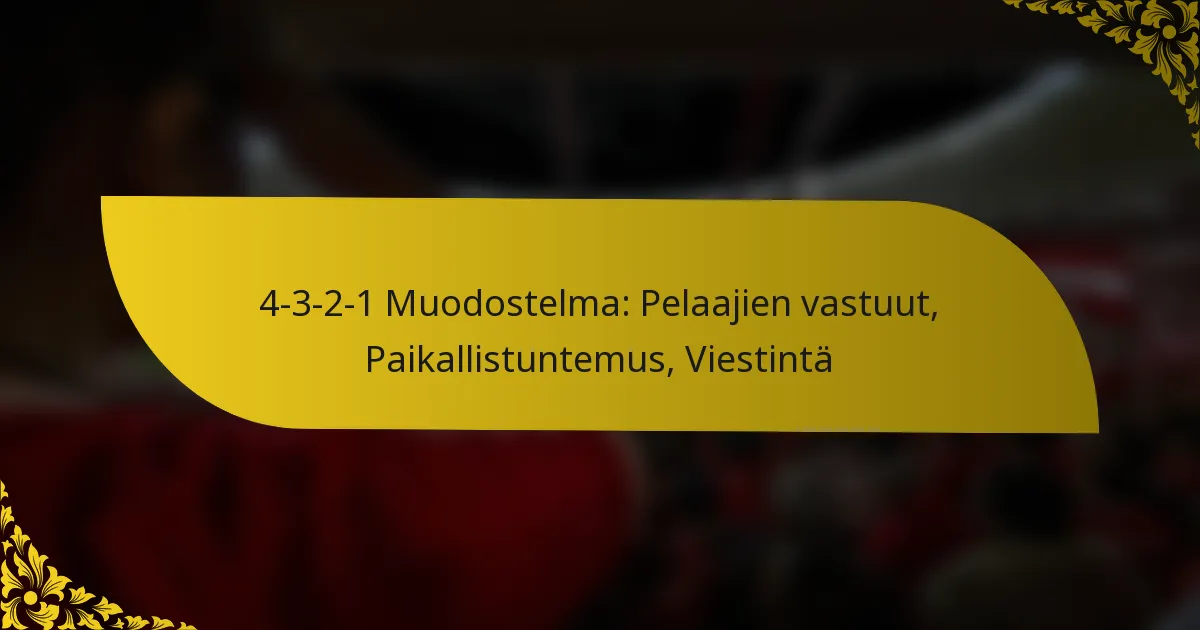 4-3-2-1 Muodostelma: Pelaajien vastuut, Paikallistuntemus, Viestintä