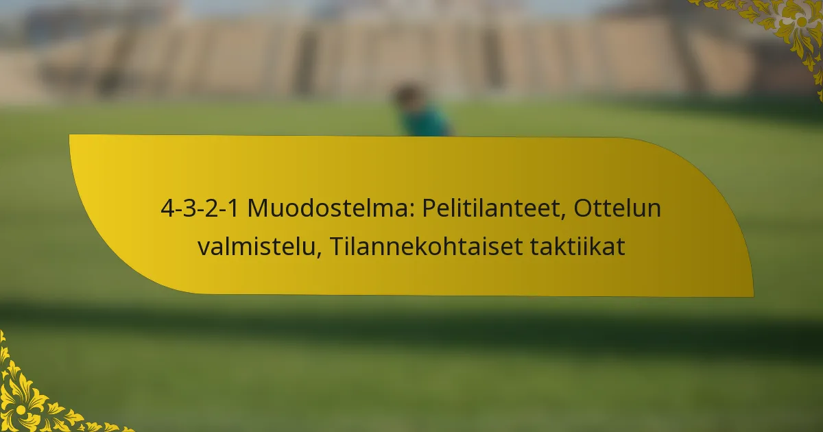 4-3-2-1 Muodostelma: Pelitilanteet, Ottelun valmistelu, Tilannekohtaiset taktiikat