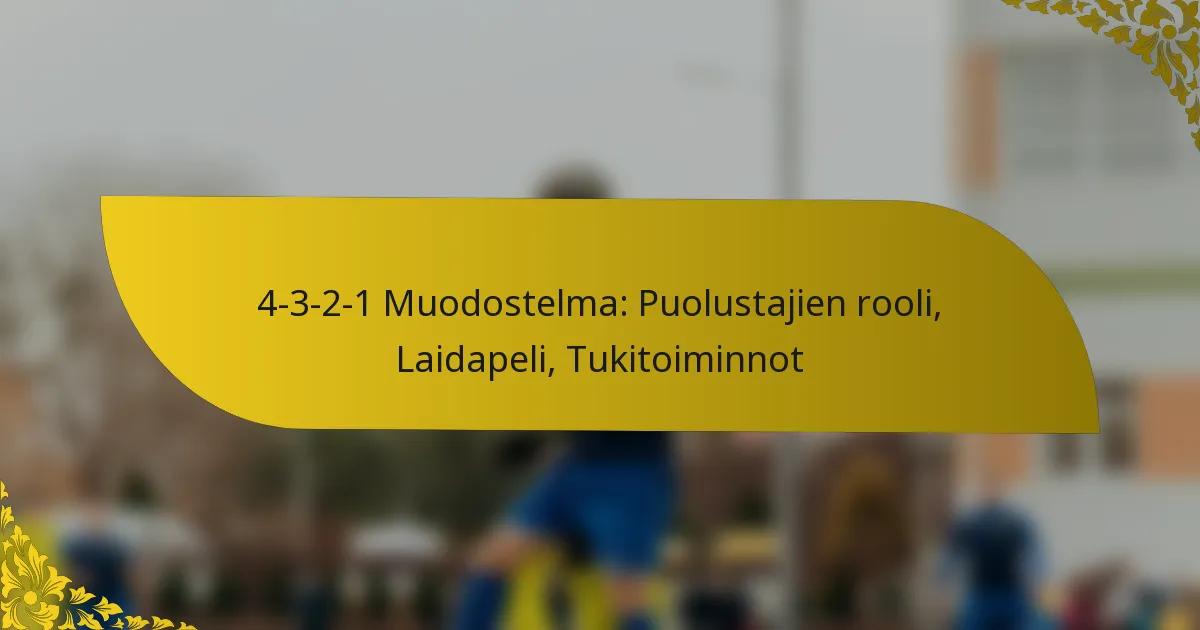 4-3-2-1 Muodostelma: Puolustajien rooli, Laidapeli, Tukitoiminnot