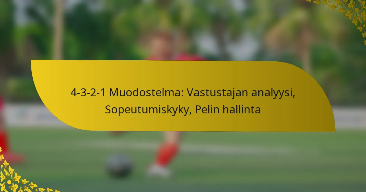 4-3-2-1 Muodostelma: Vastustajan analyysi, Sopeutumiskyky, Pelin hallinta