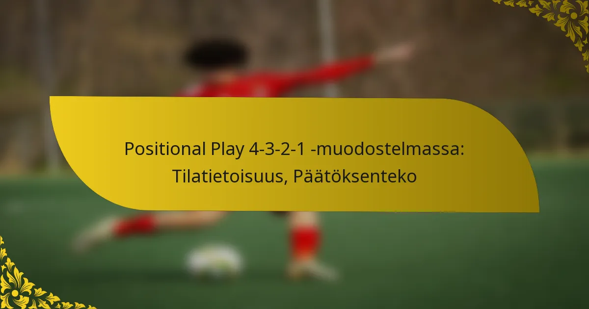 Positional Play 4-3-2-1 -muodostelmassa: Tilatietoisuus, Päätöksenteko