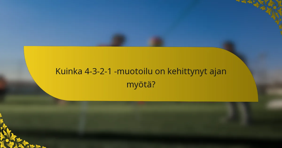 Kuinka 4-3-2-1 -muotoilu on kehittynyt ajan myötä?