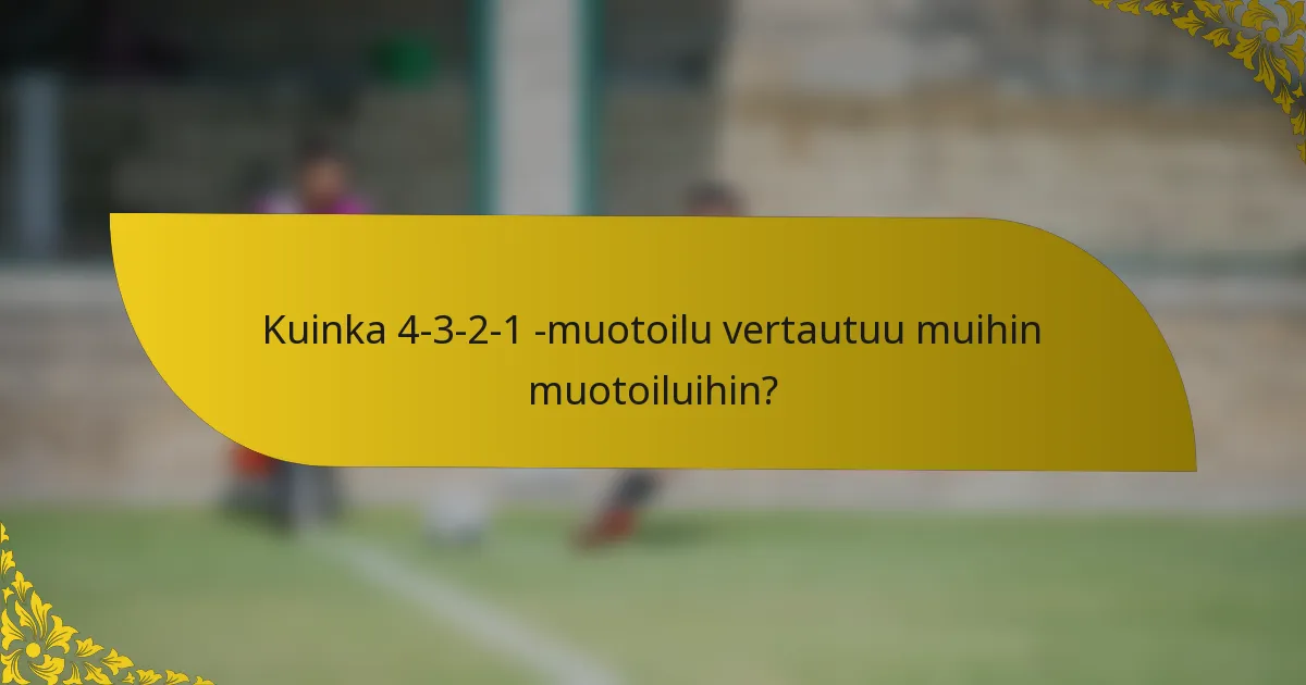 Kuinka 4-3-2-1 -muotoilu vertautuu muihin muotoiluihin?