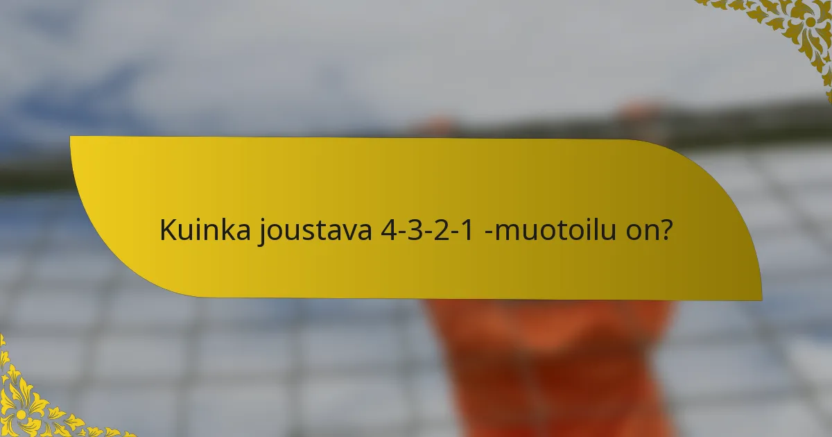 Kuinka joustava 4-3-2-1 -muotoilu on?
