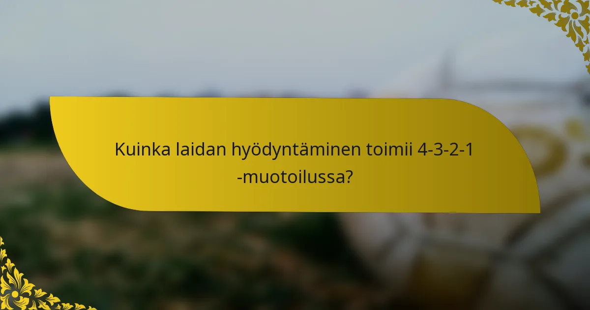 Kuinka laidan hyödyntäminen toimii 4-3-2-1 -muotoilussa?