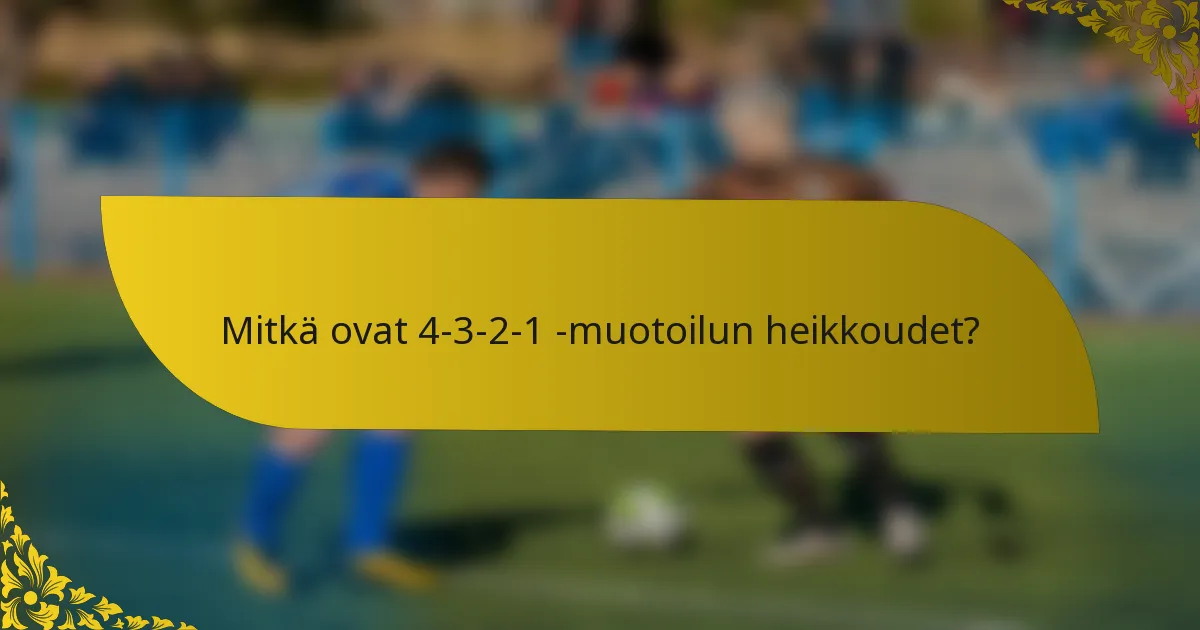 Mitkä ovat 4-3-2-1 -muotoilun heikkoudet?