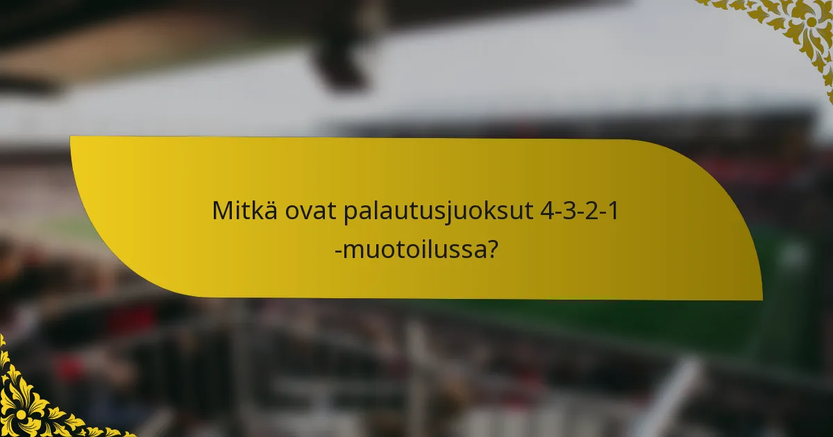 Mitkä ovat palautusjuoksut 4-3-2-1 -muotoilussa?