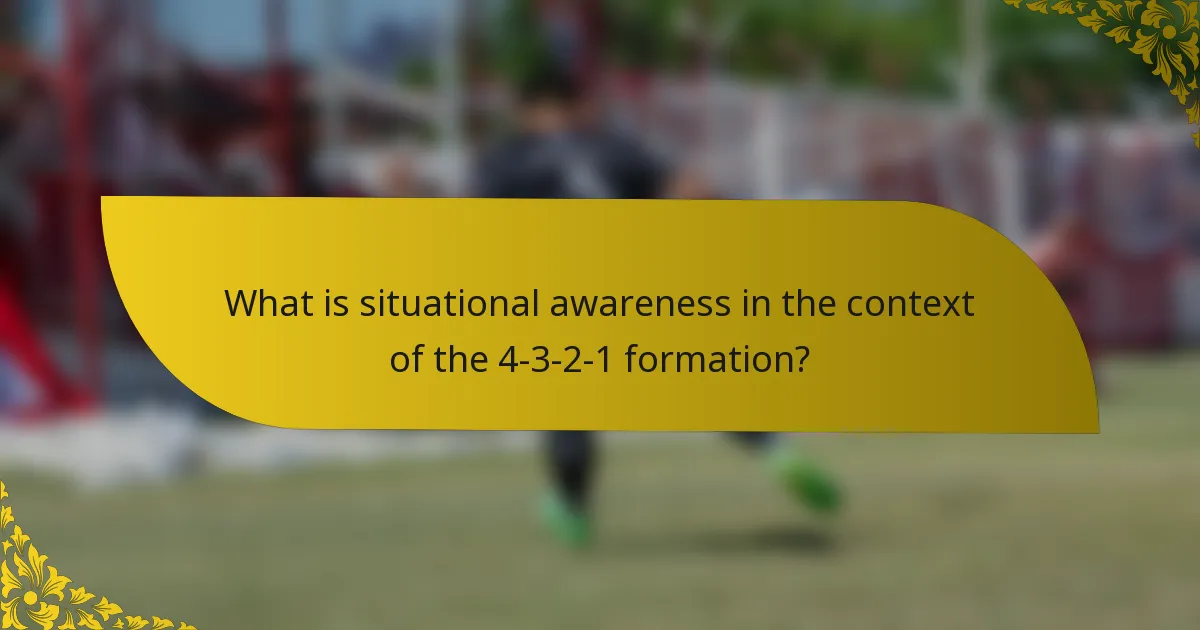 What is situational awareness in the context of the 4-3-2-1 formation?